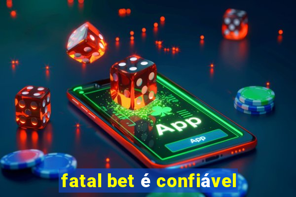 fatal bet é confiável